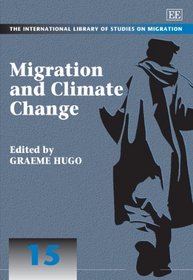 Migration and Climate Change (The International Library of Studies on Migration series, #15) (In Association with the International Migration Institute, University of Oxford)
