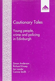 Cautionary Tales: Young People, Crime, and Policing in Edinburgh