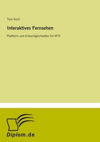 Interaktives Fernsehen: Plattform und Erlsmglichkeiten fr MTV (German Edition)
