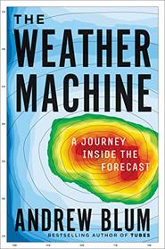 The Weather Machine: A Journey Inside the Forecast