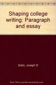 Shaping college writing: Paragraph and essay
