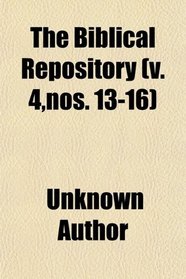 The Biblical Repository (v. 4,nos. 13-16)