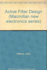 Active Filter Design (Macmillan New Electronics Series)
