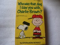 WHO WAS THAT DOG I SAW YOU WITH, CHARLIE BROWN? (CORONET BOOKS)