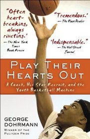 Play Their Hearts Out: A Coach, His Star Recruit, and the Youth Basketball Machine