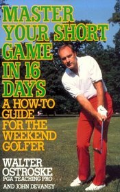 Master Your Short Game in 16 Days: A How-To Guide for the Weekend Golfer