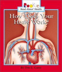How Does Your Heart Work? (Rookie Read-About Health)
