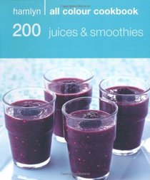 Hamlyn All Colour Cookbook: 200 Juices and Smoothies