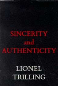 Sincerity and Authenticity (The Charles Eliot Norton Lectures)
