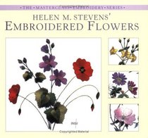 Helen M. Stevens Embroidered Flowers (The Masterclass Embroidery Series)