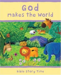 God Makes the World (Bible Story Time)