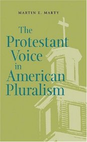 The Protestant Voice in American Pluralism (George H. Shriver Lecture Series in Religion in American History)