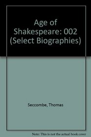 Age of Shakespeare (Select Biographies)