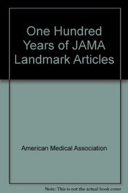One Hundred Years of JAMA Landmark Articles