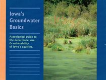Iowa's Groundwater Basics (Iowa Geological Survey Educational Series)