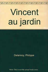 Vincent au jardin (French Edition)