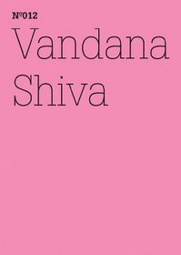 Vandana Shiva: The Corporate Control of Life: 100 Notes, 100 Thoughts: Documenta Series 012
