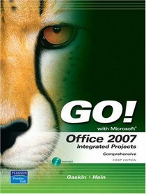 GO! with Office 2007 Integrated Projects (Go! Series)