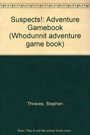 Suspects!: Adventure Gamebook (Whodunnit adventure game book)
