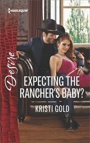 Expecting the Rancher's Baby? (Texas Extreme, Bk 3) (Harlequin Desire, No 2544)