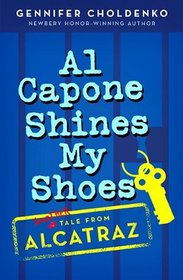 Al Capone Shines My Shoes (Al Capone at Alcatraz, Bk 2)