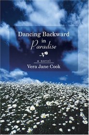 Dancing Backward In Paradise: A Novel