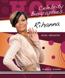 Rihanna: Music Megastar (Hot Celebrity Biographies)