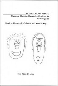 Homeschool Psych: Preparing Christian Homeschool Students for Psych 101 - Student Workbook, Quizzes, and Answer Key