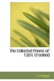 The Collected Poems of T.W.H. Crosland