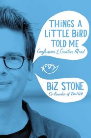 Things a Little Bird Told Me: Confessions of the Creative Mind