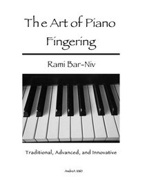 The Art of Piano Fingering: Traditional, Advanced, and Innovative: Letter-Size Trim