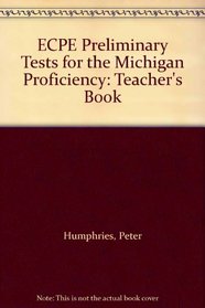ECPE Preliminary Tests for the Michigan Proficiency: Teacher's Book