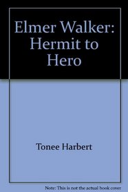 Elmer Walker: Hermit to Hero
