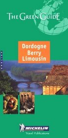 Michelin the Green Guide Dordogne Berry Limousin (Michelin Green Guide: Dordogne, Berry, Limousin English Edition)