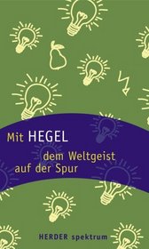 Mit Hegel dem Weltgeist auf der Spur
