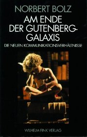 Am Ende der Gutenberg-Galaxis: Die neuen Kommunikationsverhaltnisse (German Edition)