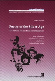 Poetry of the Silver Age: The Various Voices of Russian Modernism (Artes Liberales (Dresden, Germany), Bd. 8.)