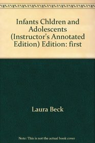Infants, Chldren, and Adolescents (Instructor's Annotated Edition)