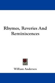 Rhymes, Reveries And Reminiscences