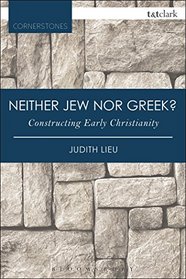 Neither Jew nor Greek?: Constructing Early Christianity (T&T Clark Cornerstones)