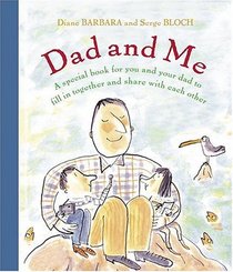 Dad and Me : A Special Book for You and Your Dad to Fill in Together and Share with Each Other