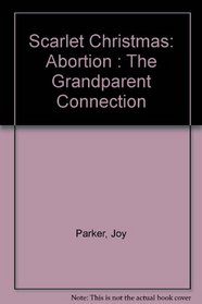 Scarlet Christmas: Abortion : The Grandparent Connection