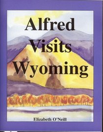 Alfred Visits Wyoming (Alfred Visits...)