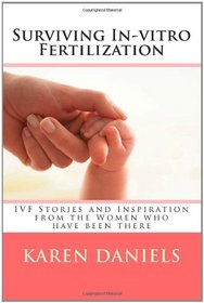 Surviving In-vitro Fertilization: IVF Stories and Inspiration from the Women who have been there