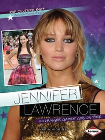 Jennifer Lawrence: The Hunger Games' Girl on Fire (Pop Culture BIOS)