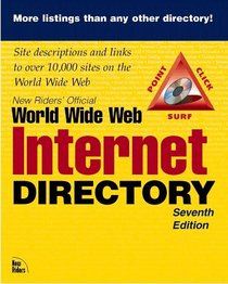 New Riders' Official Internet and World Wide Web Directory, Seventh Edition