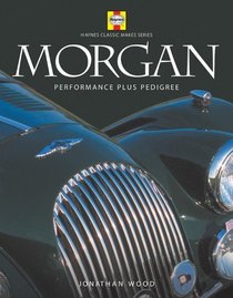 Morgan: Performance Plus Pedigree (Haynes Classic Makes)