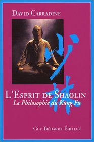 L'Esprit de Shaolin : La Philosophie du Kung Fu