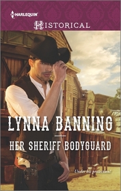 Her Sheriff Bodyguard (Smoke River, Bk 4) (Harlequin Historical, No 1291)