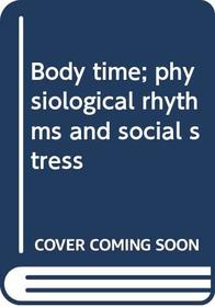 Body time; physiological rhythms and social stress